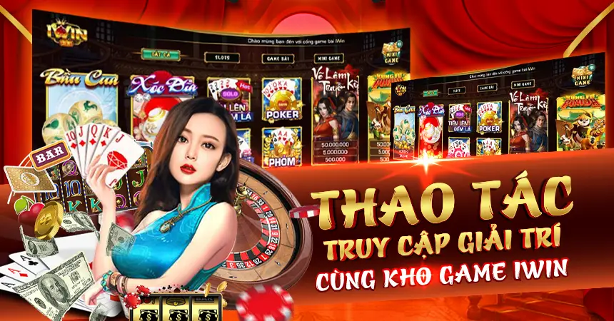 Thao tác truy cập giải trí cùng kho game iWin