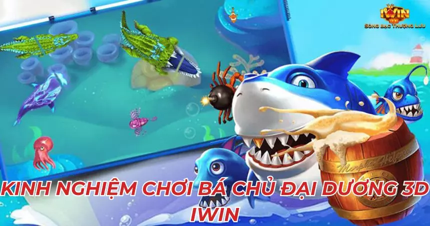 Kinh nghiệm hay cho người chơi bá chủ đại dương 3D